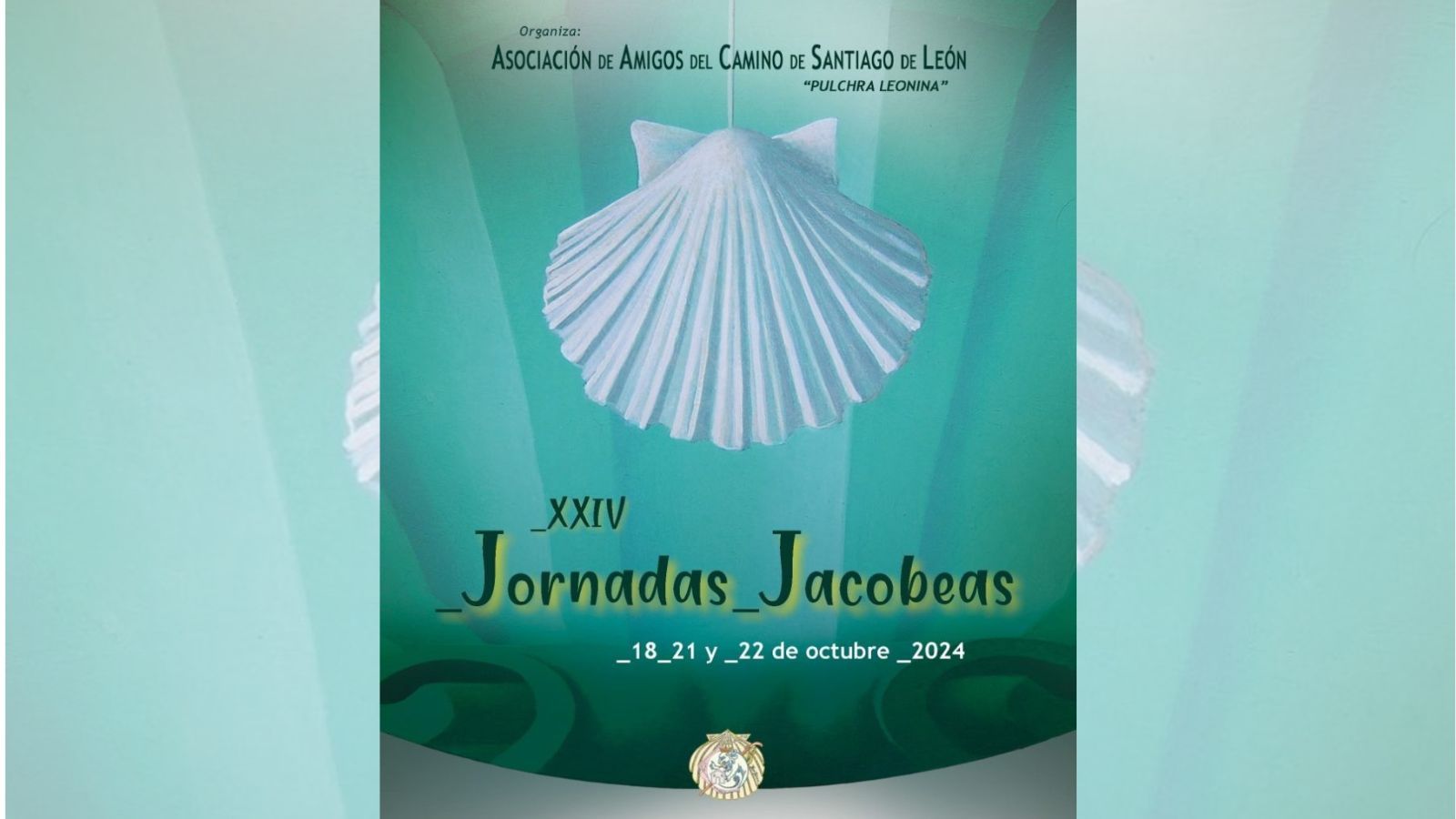 Cartel de las XXIV Jornadas Jacobeas de la Asociación de Amigos del Camino de Santiago de León. | L.N.C.